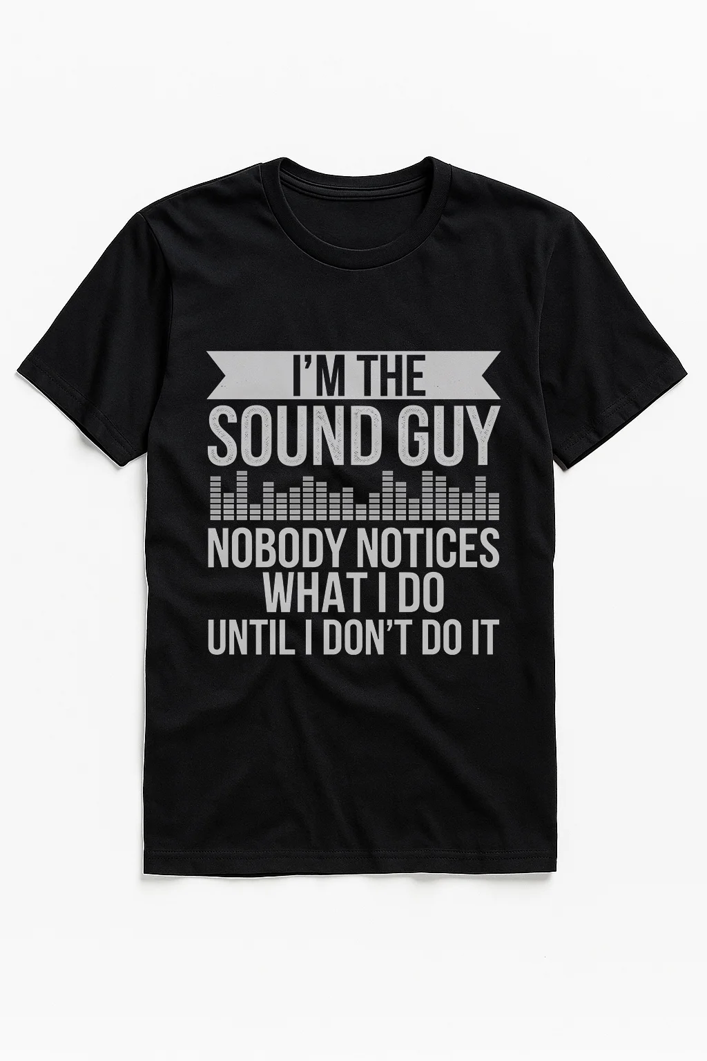 I'm The Sound Guy T-Shirt